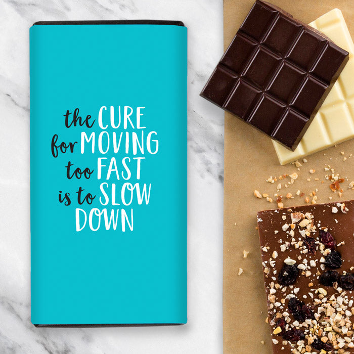 Slow Down Quotation Chocolate